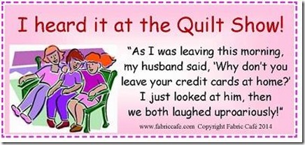 Heard at the Quilt Show